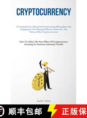预订 Cryptocurrency: A Comprehensive Manual On Constructing Mining Rigs And Engaging In The Mining Of... [9781837876969]