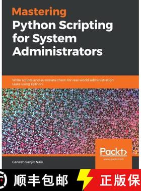 预订 Mastering Python Scripting for System Administrators: Write scripts and automate them for real-w... [9781789133226]