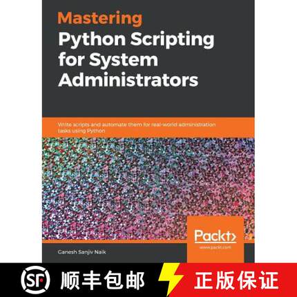 预订 Mastering Python Scripting for System Administrators: Write scripts and automate them for real-w... [9781789133226]