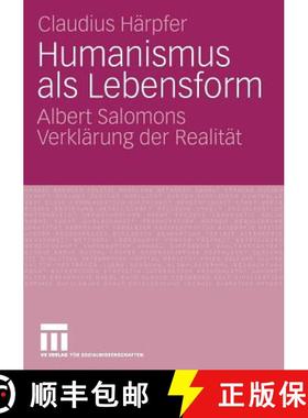 【3-4周达】Humanismus ALS Lebensform: Albert Salomons Verklärung Der Realität [9783531159607]