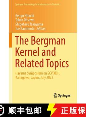 【3-4周达】The Bergman Kernel and Related Topics: Hayama Symposium on SCV XXIII, Kanagawa, Japan, Jul... [9789819995080]
