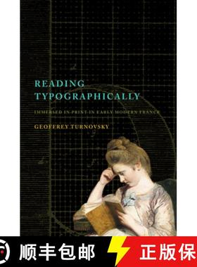 【3-4周达】Reading Typographically: Immersed in Print in Early Modern France [9781503637214]