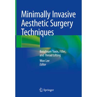 【4周达】Minimally Invasive Aesthetic Surgery Techniques: Botulinum Toxin, Filler, and Thread Lifting [9789811958281]