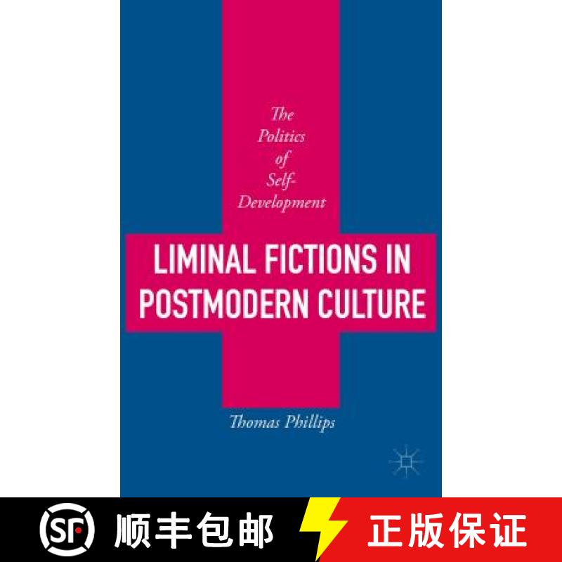 【3-4周达】Liminal Fictions in Postmodern Culture: The Politics of Self-Development [9781137550811]