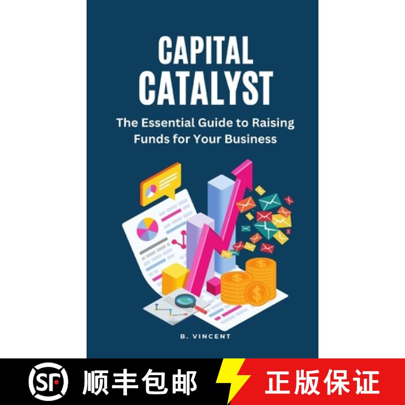 【3-4周达】Capital Catalyst: The Essential Guide to Raising Funds for Your Business [9781648305085]