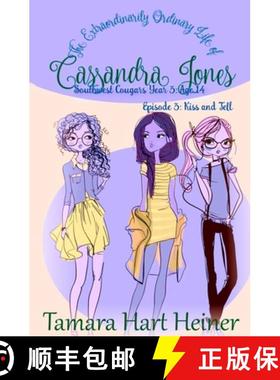 预订 Episode 3: Kiss and Tell: The Extraordinarily Ordinary Life of Cassandra Jones [9781947307384]
