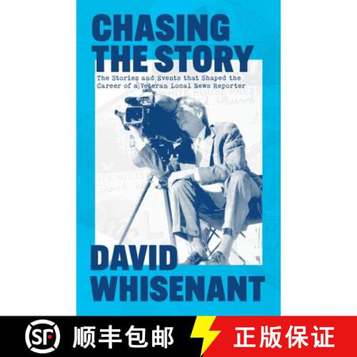 【3-4周达】Chasing the Story: The Stories and Events that Shaped the Life of a Veteran News Reporter [9798330441136]