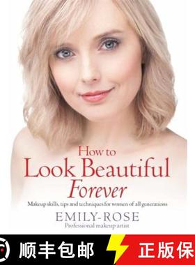 【3-4周达】How To Look Beautiful Forever: Makeup skills, tips and techniques for women of all generat... [9781845284954]