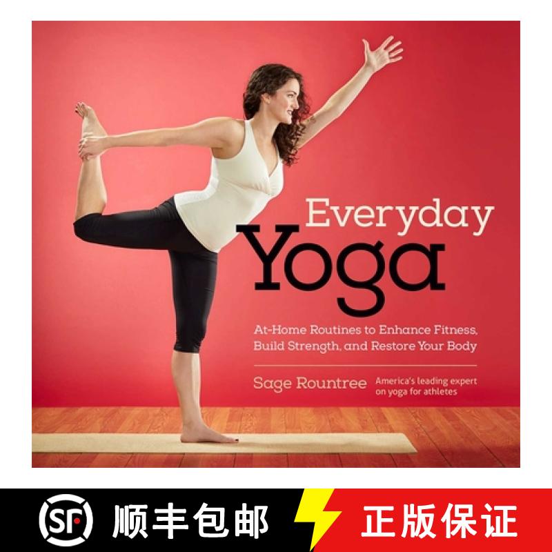 【3-4周达】Everyday Yoga: At-Home Routines to Enhance Fitness, Build Strength, and Restore Your Body [9781937715359]