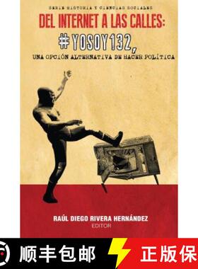 【3-4周达】del Internet a Las Calles: #Yosoy132, Una Opci�n Alternativa de Hacer Pol�tica [9781945234002]