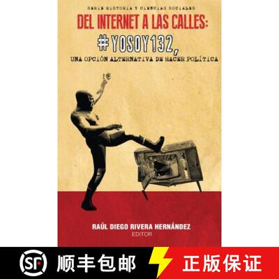 【3-4周达】del Internet a Las Calles: #Yosoy132, Una Opci�n Alternativa de Hacer Pol�tica [9781945234002]