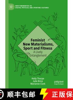【3-4周达】Feminist New Materialisms, Sport and Fitness : A Lively Entanglement [9783030565800]