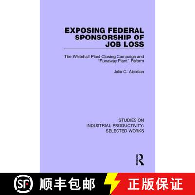 【3-4周达】精装 Exposing Federal Sponsorship of Job Loss: The Whitehall Plant Closing Campaign and Ru... [9781138322448]
