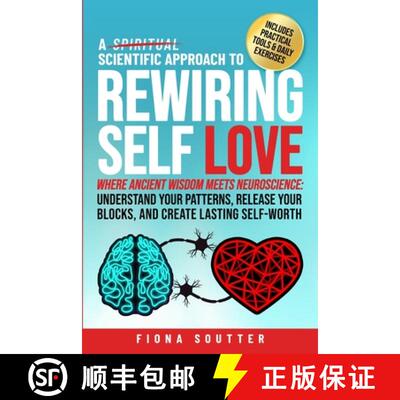 【3-4周达】A Scientific Approach to Rewiring Self Love: Where Ancient Wisdom Meets Neuroscience: Unde... [9781763871304]