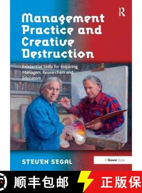 【3-4周达】Management Practice and Creative Destruction : Existential Skills for Inquiring Managers, ... [9781472424884]
