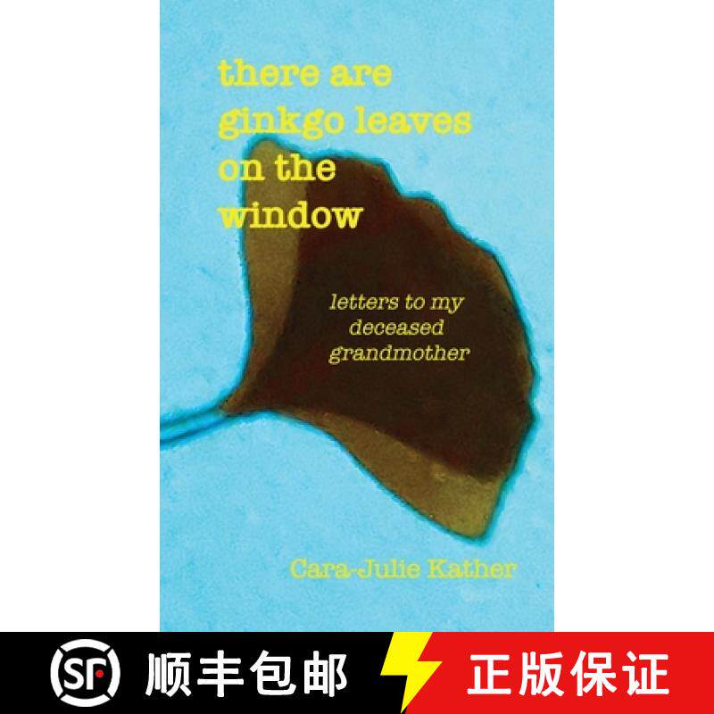 预订 there are ginkgo leaves on the window: letters to my deceased grandmother [9780984375639]