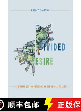 【3-4周达】Divided Desire: Restoring Lost Connections in the Global Village [9781625642110]