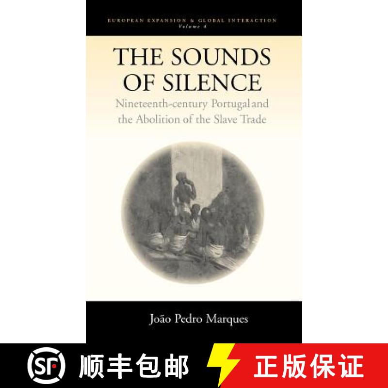 【4周达】The Sounds of Silence: Nineteenth-Century Portugal and the Abolition of the Slave Trade [9781571814470]