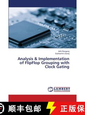 预订 Analysis & Implementation of FlipFlop Grouping with Clock Gating [9786200265685]