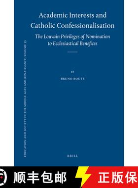 预订 Academic Interests and Catholic Confessionalisation: The Louvain Privileges of Nomination to Ecc... [9789004184176]