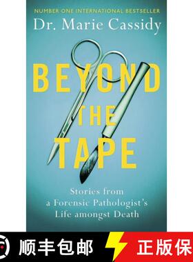 【3-4周达】Beyond the Tape: Stories from a Forensic Pathologist’s Life Amongst Death, the No.1 Inter... [9781841885322]