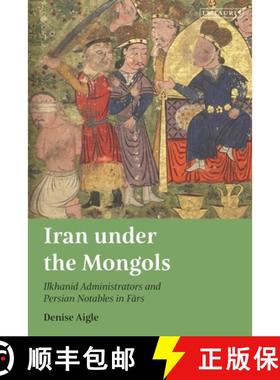 预订 Iran under the Mongols: Ilkhanid Administrators and Persian Notables in Fars [9780755645732]