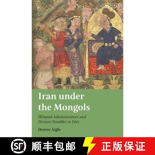 预订 Iran under the Mongols: Ilkhanid Administrators and Persian Notables in Fars [9780755645732]