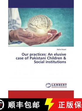 预订 Our practices: An elusive case of Pakistani Children & Social institutions [9783659886485]
