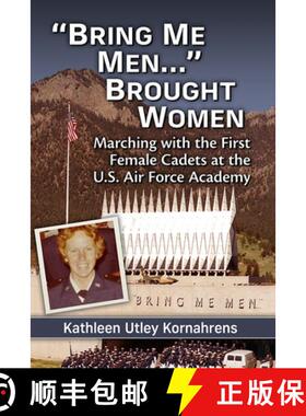 【3-4周达】Bring Me Men... Brought Women : Marching with the First Female Cadets at the U.S. Air Forc... [9781476690599]