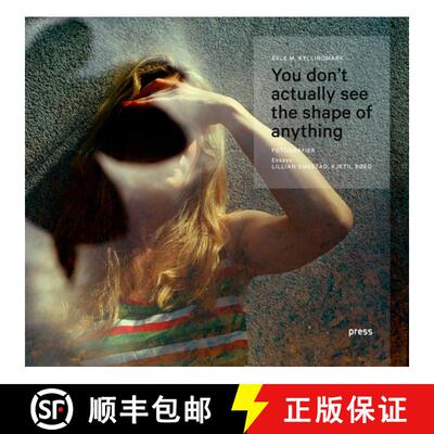 【3-4周达】Erle Kyllingmark: You Don't Actually See the Shape of Anything : Photographs [9788232803873]