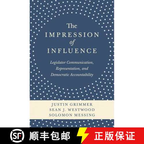 【3-4周达】精装 The Impression of Influence – Legislator, Communications, Representation and Democra... [9780691162614]