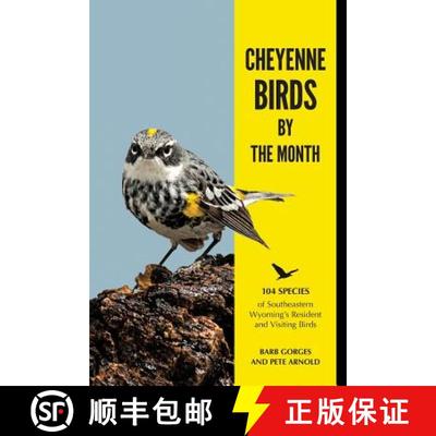 【3-4周达】Cheyenne Birds by the Month: 104 Species of Southeastern Wyoming's Resident and Visiting B... [9780999294543]