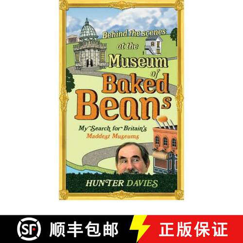 【3-4周达】Behind the Scenes at the Museum of Baked Beans : My Search for Britain's Maddest Museums [9780753522134]