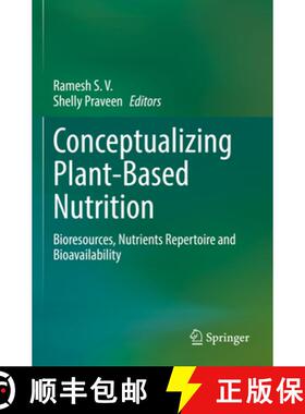 【3-4周达】Conceptualizing Plant-Based Nutrition: Bioresources, Nutrients Repertoire and Bioavailability [9789811945922]
