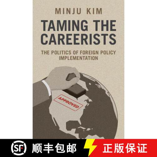 预订 精装 Taming the Careerists: The Politics of Foreign Policy Implementation [9781009789745]