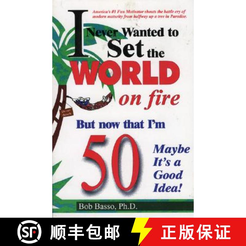 【3-4周达】I Never Wanted to Set the World on Fire But Now That I'm 50 Maybe It's a Good Idea! [9781556223877]
