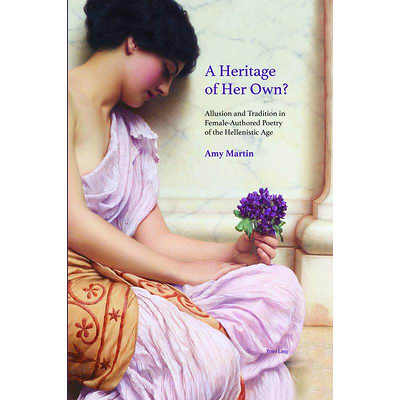 预订 A Heritage of Her Own?: Allusion and Tradition in Female-Authored Poetry of the Hellenistic Age [9781800799080]属于什么档次？