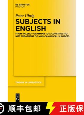 预订 Subjects in English: From Valency Grammar to a Constructionist Treatment of Non-Canonical Subjects [9783110587258]
