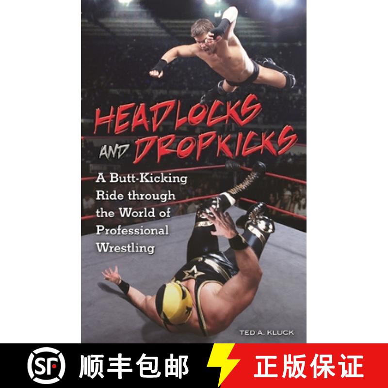 【3-4周达】Headlocks and Dropkicks: A Butt-Kicking Ride Through the World of Professional Wrestling [9780313354816]