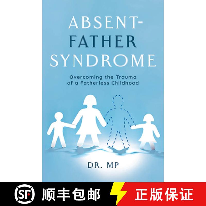 【3-4周达】Absent-Father Syndrome: Overcoming the Trauma of a Fatherless Childhood [9781645435037]