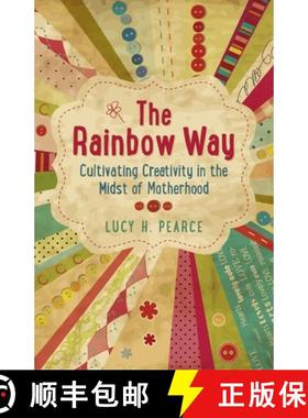 【3-4周达】Rainbow Way, The – Cultivating Creativity in the Midst of Motherhood: Cultivating Creativ... [9781782790280]