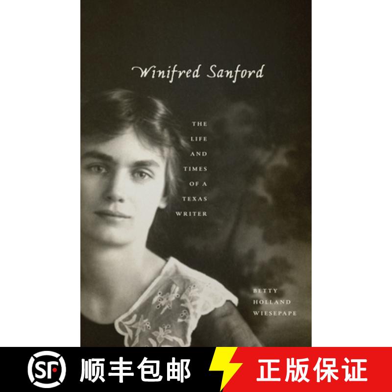 【3-4周达】Winifred Sanford: The Life and Times of a Texas Writer [9781477328002]