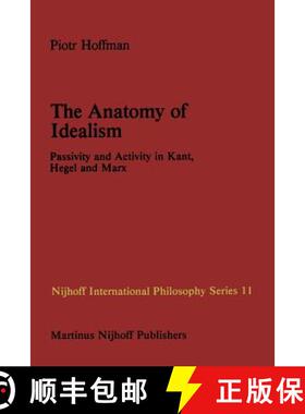 【3-4周达】The Anatomy of Idealism : Passivity and Activity in Kant, Hegel and Marx [9789400976238]