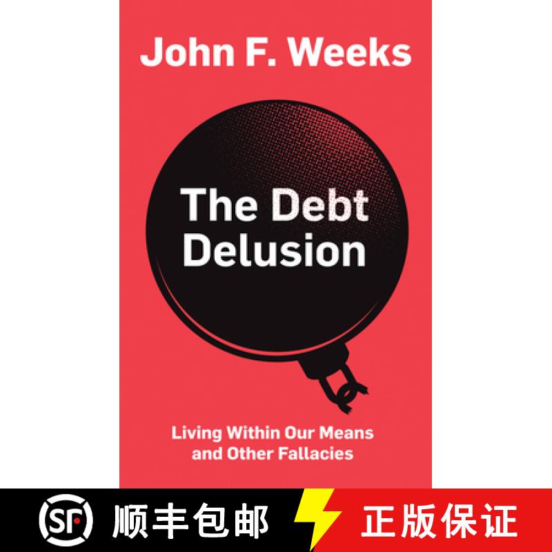 【3-4周达】The Debt Delusion - Living Within Our Means And Other Fallacies [Wiley经济学] [9781509532940]