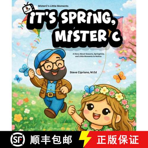 【3-4周达】精装 It's Spring, Mister C: A Story About Seasons, Springtime, and Little Moments to Notice. [9798295690556]