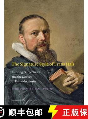 【3-4周达】The Signature Style of Frans Hals: Painting, Subjectivity, and the Market in Early Modernity [9789089643353]