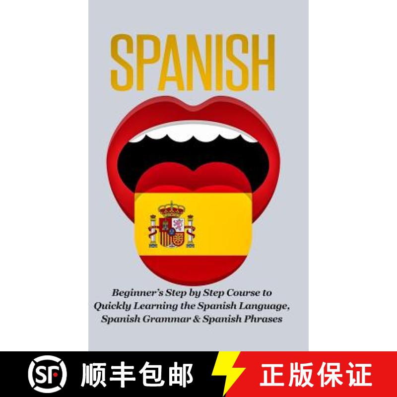 【3-4周达】Spanish-Beginner's Step by Step Course to Quickly Learning: The Spanish Language, Spanish ... [9781365181467]