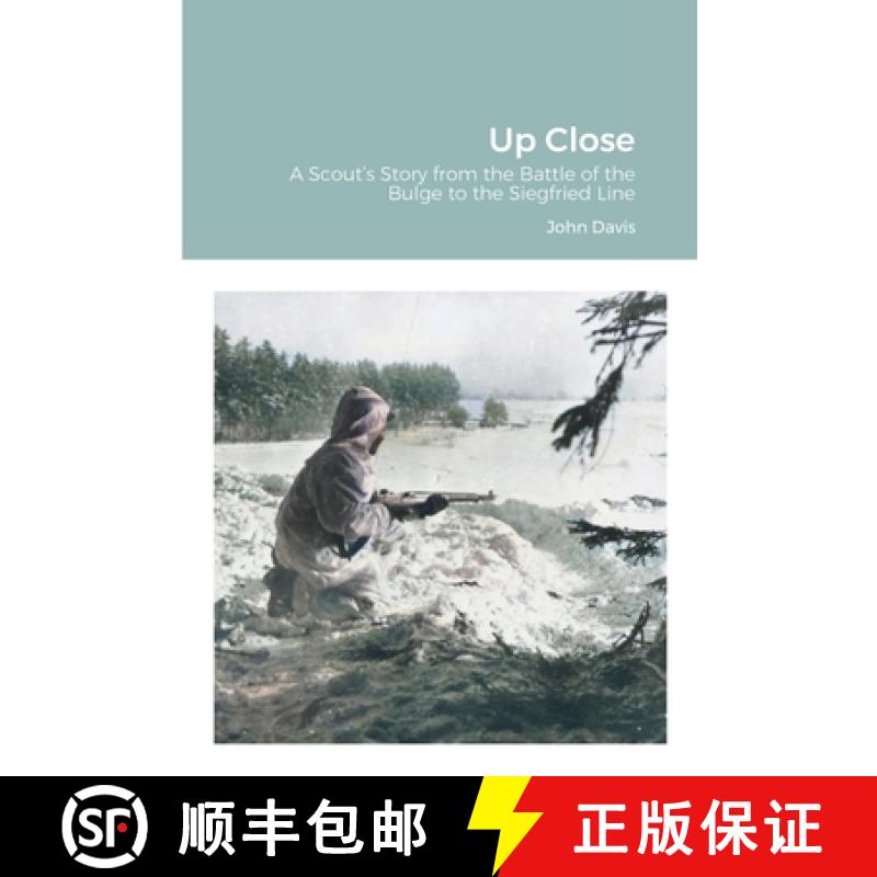 【2-3周达】Up Close: A Scout's Story from the Battle of the Bulge to the Siegfried Line [9781716533785]