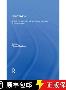 【3-4周达】Henry Irving: A Re-Evaluation of the Pre-Eminent Victorian Actor-Manager [9781138619920]