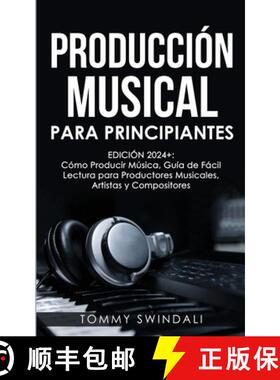预订 Producción Musical Para Principiantes Edición 2024+ Cómo Producir Música, Guía De Fácil Le... [9798330516148]